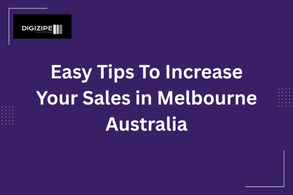 Easy Tips To Increase Your Sales in Melbourne Australia