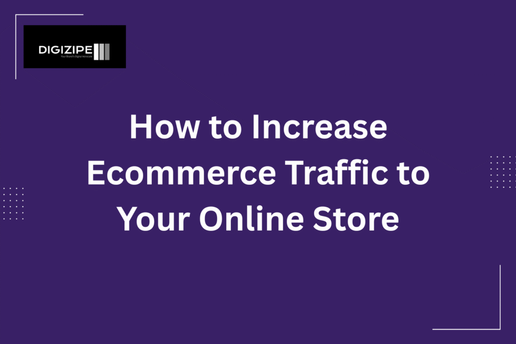 How to Increase Ecommerce Traffic to Your Online Store