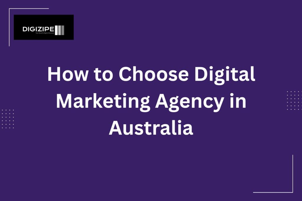 How to Choose Digital Marketing Agency in Australia